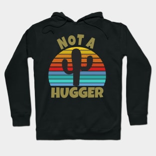 I Am Not A Hugger Cactus Hoodie